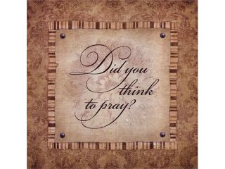 Did You Think To Pray Poster Print by Stephanie Marrott (12 x 12)