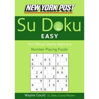 New York Post Easy Su Doku The Official Utterly Addictive Number placing Puzzle