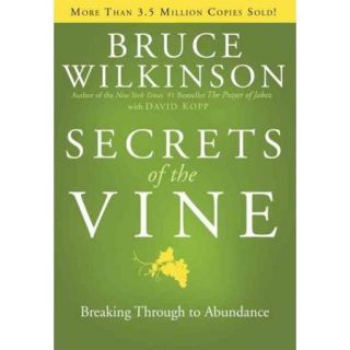 Secrets of the Vine Breaking Through to Abundance