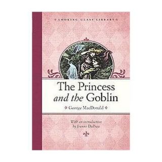 The Princess and the Goblin ( Looking Glass Library) (Hardcover