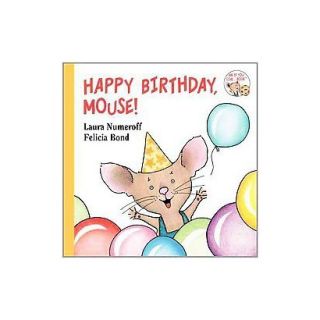 Happy Birthday, Mouse (If You GiveSeries) by Laura Numeroff