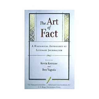 The Art of Fact A Historical Anthology of Literary Journalism
