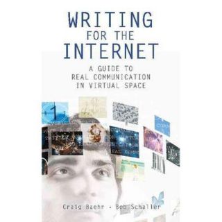 Writing for the Internet A Guide to Real Communication in Virtual Space