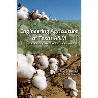 Engineering Agriculture At Texas A&M The First Hundred Years