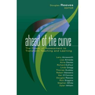 Ahead Of The Curve The Power of Assessment to Transform Teaching and Learning
