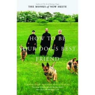 How to Be Your Dog's Best Friend The Classic Training Manual for Dog Owners 9780316610001