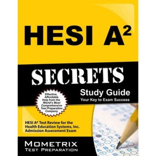 HESI A2 Secrets HESI A2 Test Review for the Health Education Systems, Inc. Admission Assessment Exam