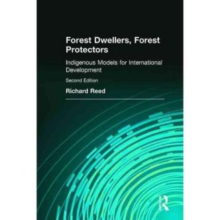 Forest Dwellers, Forest Protectors Indigenous Models for International Development