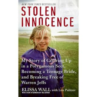 Stolen Innocence My Story of Growing Up in a Polygamous Sect, Becoming a Teenage Bride, and Breaking Free of Warren Jeffs