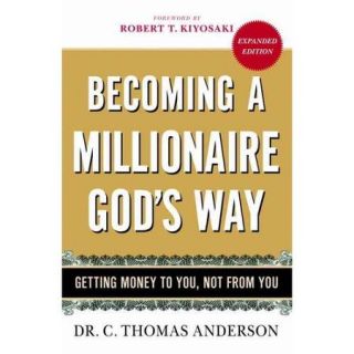 Becoming a Millionaire God's Way Getting Money to You, Not from You