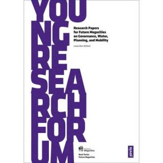 Young Research Forum Research Papers for Future Megacities on Governance, Water, Planning, and Mobility