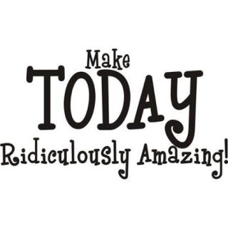 'Make Today Ridiculously Amazing' Vinyl Art Quote