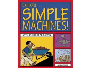Explore Simple Machines! Explore Your World ACT