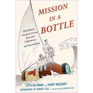 Mission in a Bottle The Honest Guide to Doing Business Differently  and Succeeding