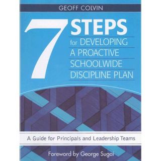7 Steps for Developing a Proactive Schoolwide Discipline Plan A Guide for Principals and Leadership Teams