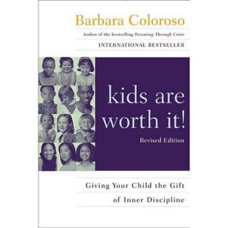 Kids Are Worth It Giving Your Child the Gift of Inner Discipline