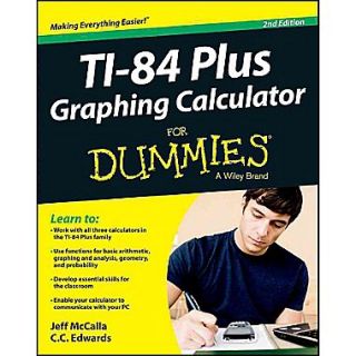 Ti 84 Plus Graphing Calculator For Dummies (For Dummies (Math & Science)