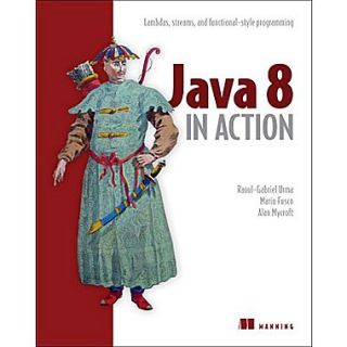 Java 8 in Action Lambdas, Streams, and Functional Style Programming