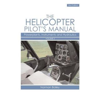 The Helicopter Pilot's Manual Powerplants, Instruments and Hydraulics