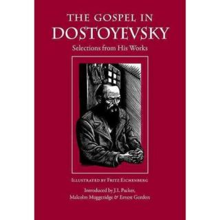 The Gospel in Dostoyevsky Selections from His Works