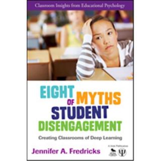 Eight Myths Of Student Disengagement Creating Classrooms Of Deep Learning, Paperback