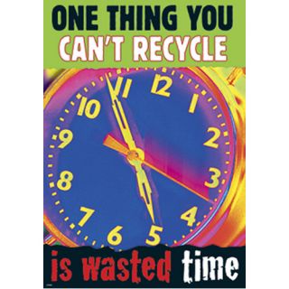 One Thing You Cant Recycle Is Wasted Time Poster by Trend Enterprises