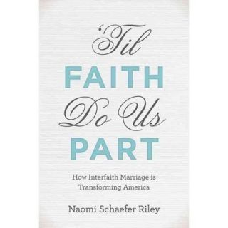 'Til Faith Do Us Part How Interfaith Marriage Is Transforming America