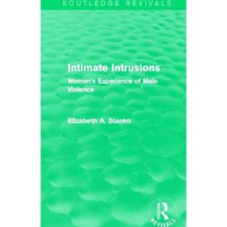 Intimate Intrusions Women's Experience of Male Violence