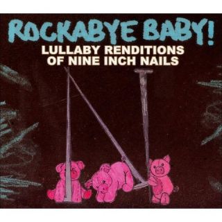 Baby Lullaby Renditions of Nine Inch Nails
